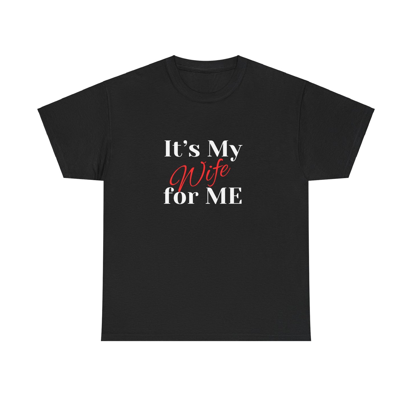 It's my Wife for Me Tee